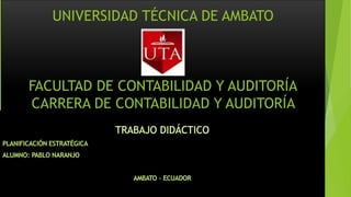 UNIVERSIDAD TÉCNICA DE AMBATO

FACULTAD DE CONTABILIDAD Y AUDITORÍA
CARRERA DE CONTABILIDAD Y AUDITORÍA

 