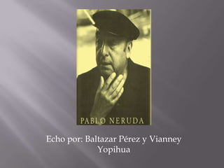 Echo por: Baltazar Pérez y Vianney
             Yopihua
 