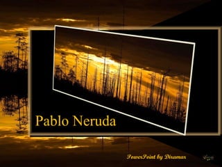 Pablo Neruda PowerPoint by Diramar 
