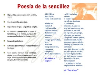 Poesía de la sencillez
Obra: Odas elementales (1954, 1956,       ALEGRÍA                AQUÍ en la isla
1957)             ...