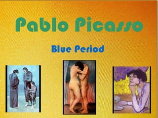 Pablo Picasso Blue Period  