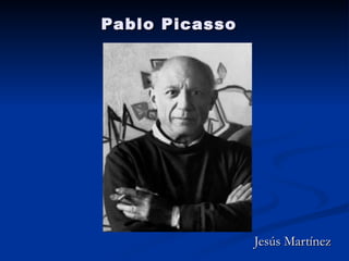 Pablo Picasso Jesús Martínez 
