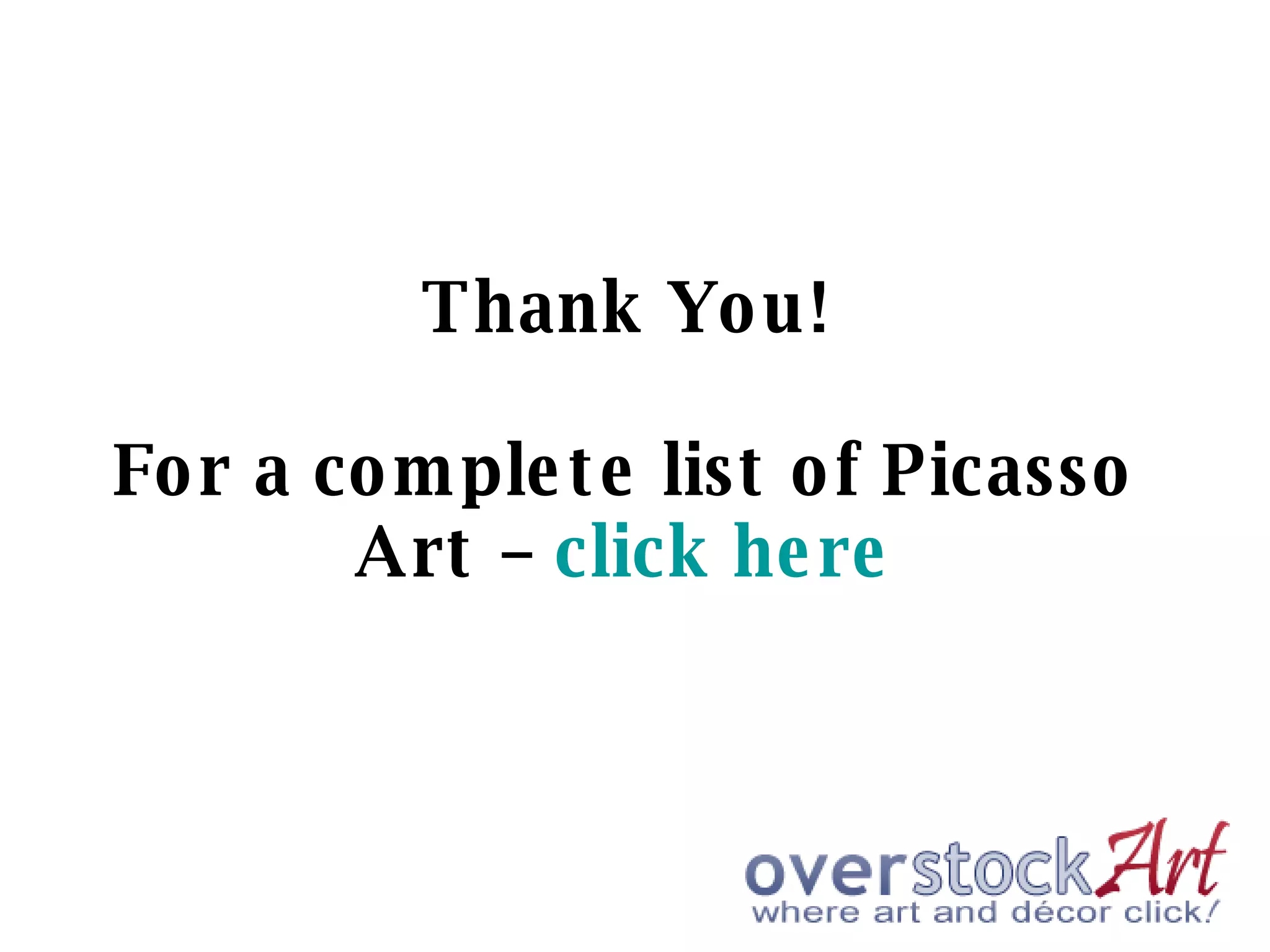 Thank You! For a complete list of Picasso Art –  click here 
