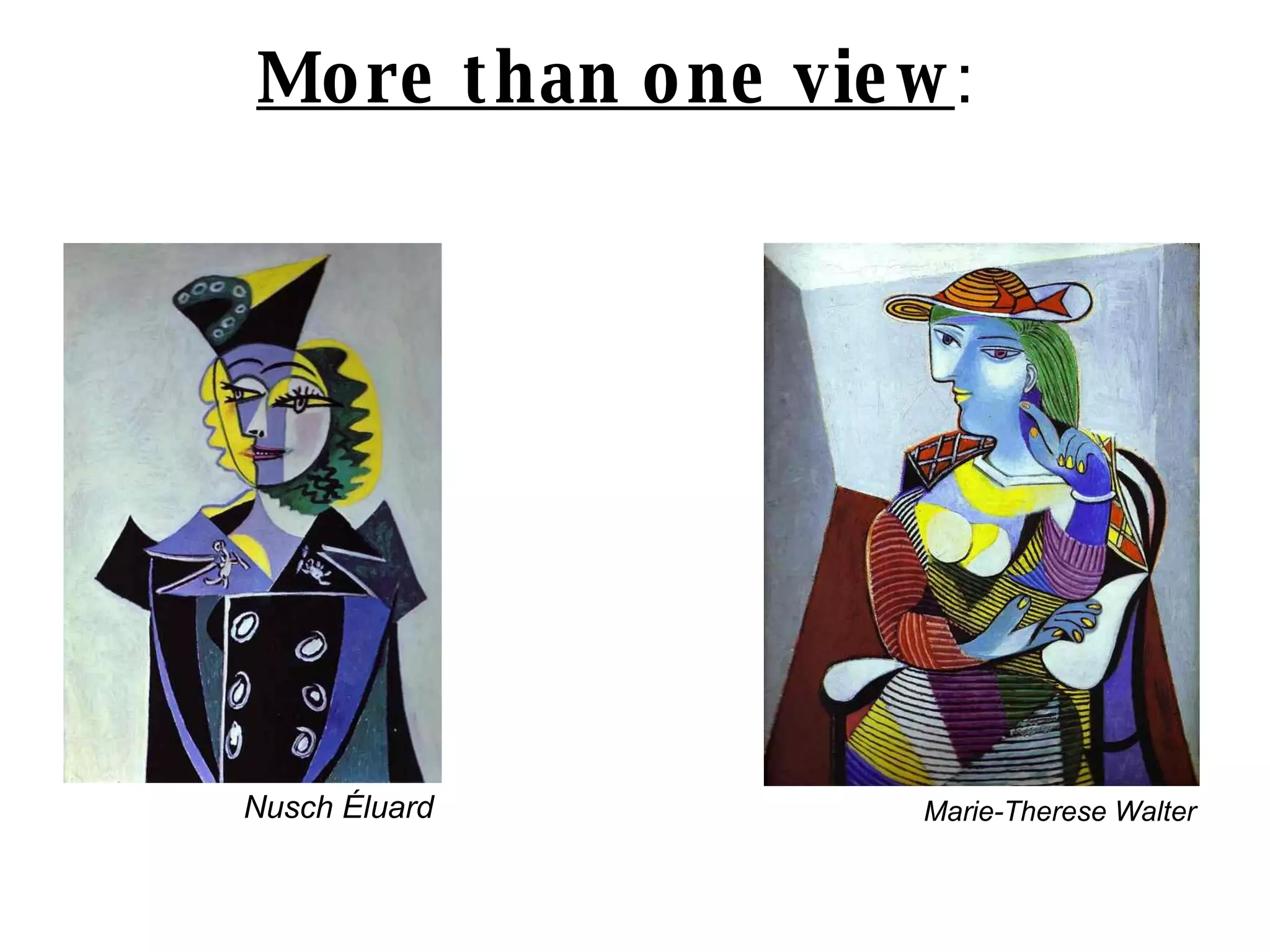 More than one view :  Nusch Éluard   Marie-Therese Walter 