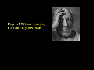 Depuis 1936, en Espagne,
Il y avait La guerre civile.
 