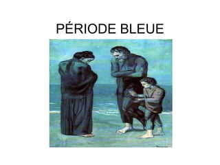 PÉRIODE BLEUE
 