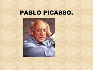 PABLO PICASSO.
 