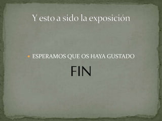  ESPERAMOS QUE OS HAYA GUSTADO
FIN
 