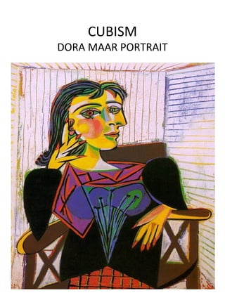 CUBISM

DORA MAAR PORTRAIT

 