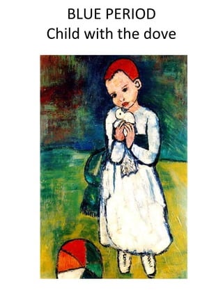BLUE PERIOD
Child with the dove

 