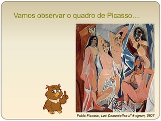 Vamos observar o quadro de Picasso…Pablo Picasso, Les Demoiselles d'Avignon, 1907