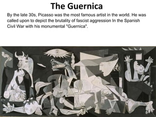 The Guernica
By the late 30s, Picasso was the most famous artist in the world. He was
called upon to depict the brutality of fascist aggression In the Spanish
Civil War with his monumental "Guernica".
 