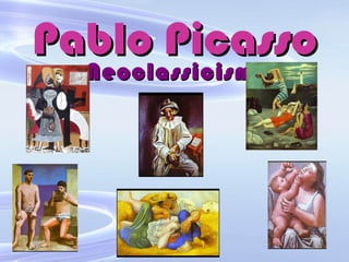 Pablo Picasso Neoclassicism 