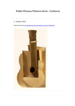 Pablo Picasso Pintura Serie : Guitarra

1. Guitarra 1912
Enlace de la pint: http://www.artisoo.com/es/guitarra-1912-p-57564.html

 