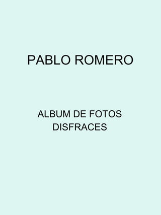 PABLO ROMERO ALBUM DE FOTOS DISFRACES 