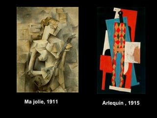 Ma jolie, 1911 Arlequín , 1915
 