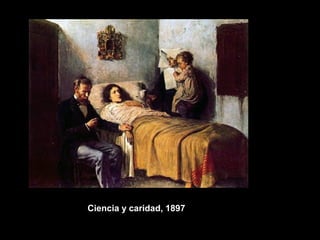 Ciencia y caridad, 1897
 