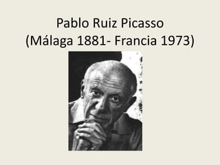 Pablo Ruiz Picasso
(Málaga 1881- Francia 1973)
 