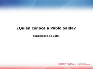 ¿Quién conoce a Pablo Salda? Septiembre de 2008 