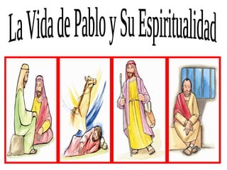 La Vida de Pablo y Su Espiritualidad 