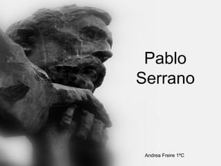 Pablo
Serrano



 Andrea Freire 1ºC
 
