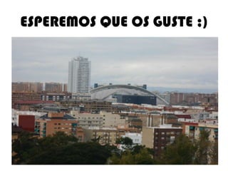 ESPEREMOS QUE OS GUSTE ;)
 