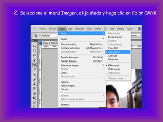 2. Seleccione el menú Imagen, elija Modo y haga clic en Color CMYK
 