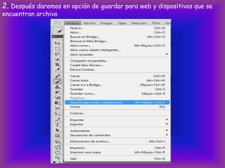 2. Después daremos en opción de guardar para web y dispositivos que se
encuentran archivo
 