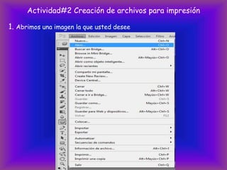 Actividad#2 Creación de archivos para impresión

1. Abrimos una imagen la que usted desee
 