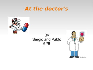 At the doctor's By Sergio and Pablo 6 ºB 