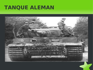    
TANQUE ALEMAN
 