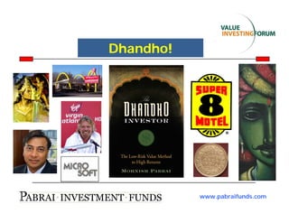 Dhandho!




           www.pabraifunds.com
 