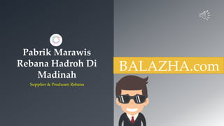 Pabrik Marawis
Rebana Hadroh Di
Madinah
Supplier & Produsen Rebana
BALAZHA.com
 