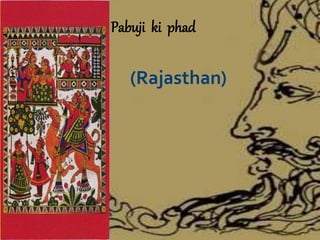  Pabuji ki phad
(Rajasthan)
 