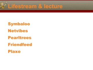 Lifestream & lecture Symbaloo Netvibes Pearltrees Friendfeed Plaxo 