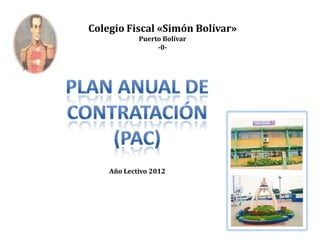 Colegio Fiscal «Simón Bolívar»
            Puerto Bolívar
                 -0-




    Año Lectivo 2012
 