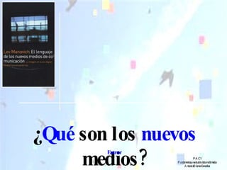 ¿ Qué  son los  nuevos  medios? PAC1 Fundamentos y evolución de la multimedia Antonio Blanco González Entrar 