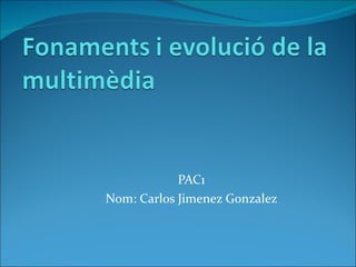 PAC1 Nom: Carlos Jimenez Gonzalez 
