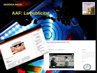 MEMÒRIA PAC09
AAF: La publicitatAAF: La publicitat
 
