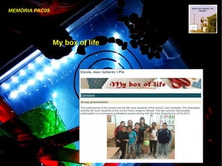 MEMÒRIA PAC09
My box of lifeMy box of life
 