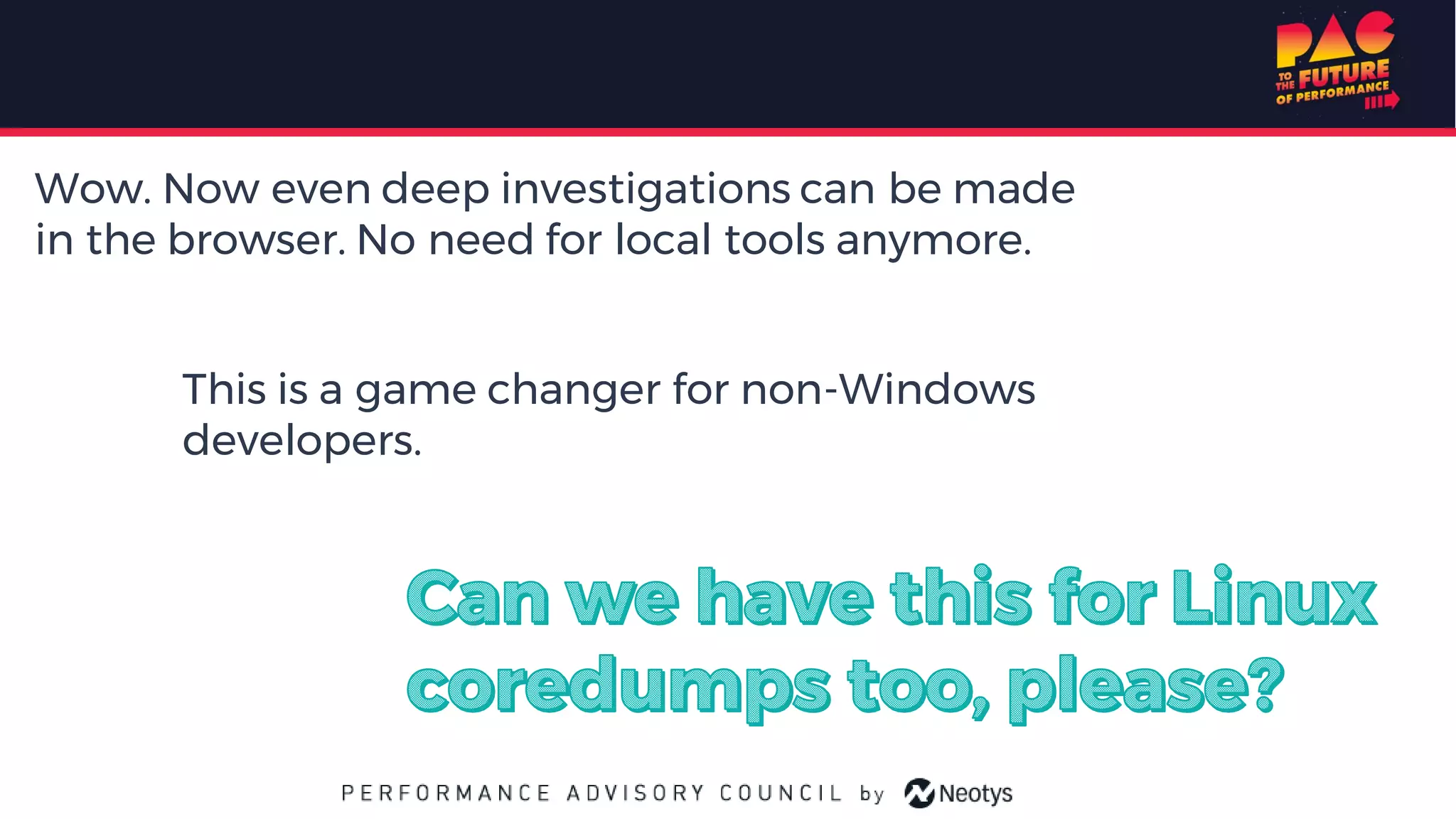 Wow. Now even deep investigations can be made
in the browser. No need for local tools anymore.
This is a game changer for non-Windows
developers.
 