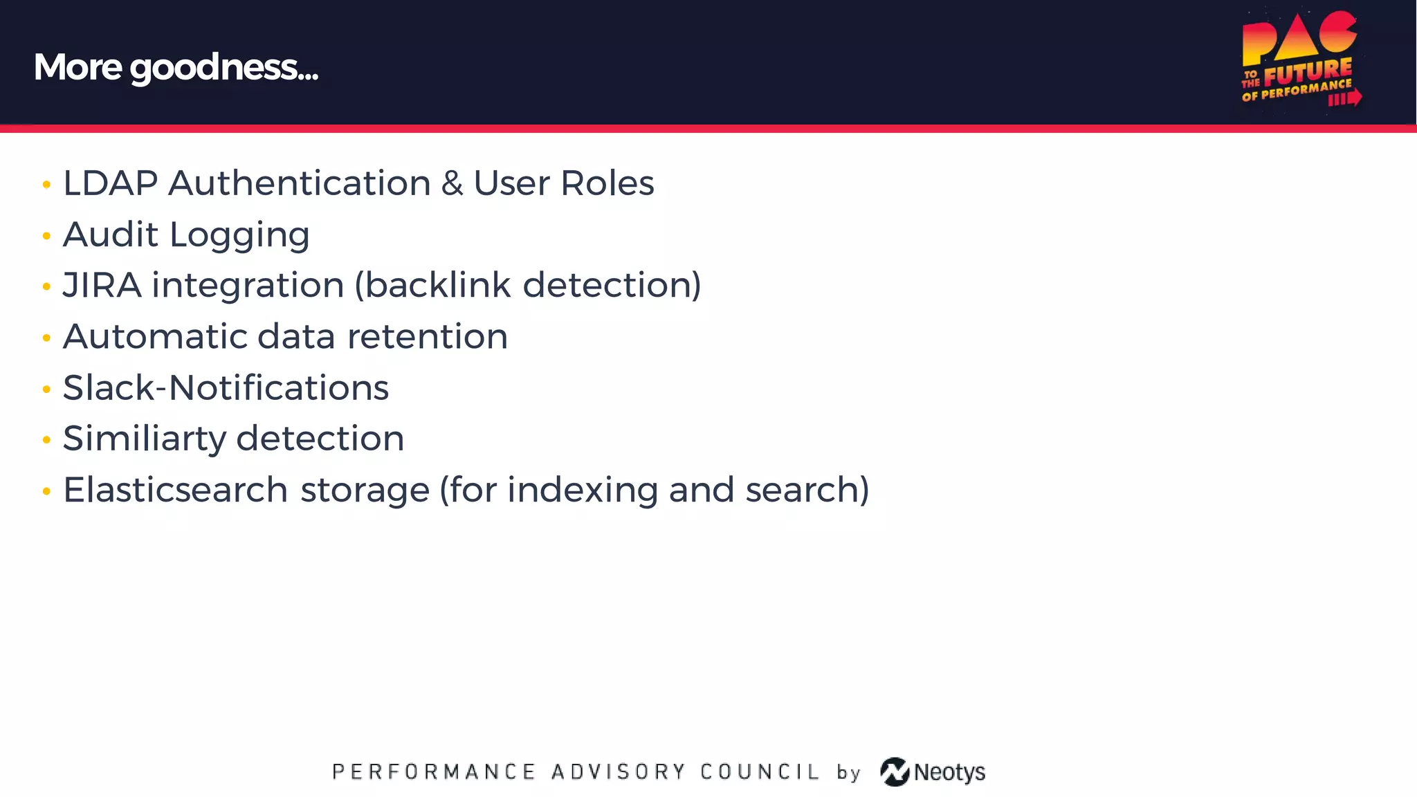 More goodness...
• LDAP Authentication & User Roles
• Audit Logging
• JIRA integration (backlink detection)
• Automatic data retention
• Slack-Notifications
• Similiarty detection
• Elasticsearch storage (for indexing and search)
 