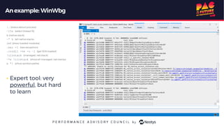 Anexample: WinWbg
|. (status about process)
~15s (select thread 15)
k (native stack)
~* k (all native stacks
lmf (show loaded modules)
.exr -1 (last exception)
.cordll -ve -u –l (get SOS loaded)
!clrstack (managed .net stack)
~*e !clrstack (show all managed .net stacks)
x *! (show symbol paths)
• Expert tool: very
powerful, but hard
to learn
 