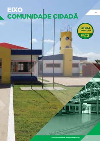 eixo
comunidade cidadã

CMEI Olentino Xavier, Aparecida de Goiânia

GO

 