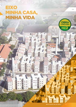 eixo
minha casa,
minha vida

Bairro Carioca, Rio de Janeiro

RJ

 
