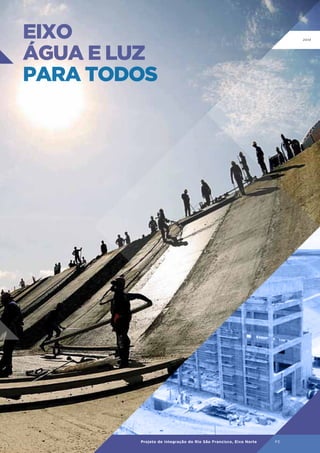 eixo
ÁGUA E LUZ
PARA TODOS

Projeto de Integração do Rio São Francisco, Eixo Norte

PE

 