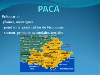 Présenation: plaines, montagnes point forts, point faibles de l’économie secteur: primaire, secondaire, tertiaire