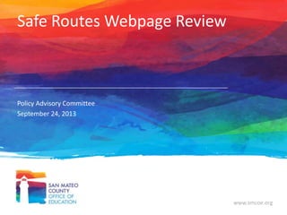 www.smcoe.org
Safe Routes Webpage Review
Policy Advisory Committee
September 24, 2013
 