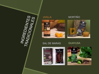 UVILLA MORTIÑO
SAL DE MARAS GUAYUSA
 