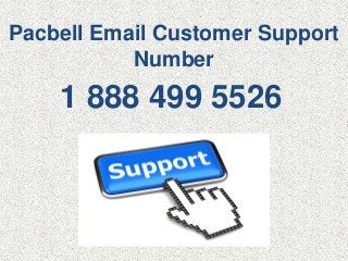 Pacbell Email Customer Support
Number
1 888 499 5526
 